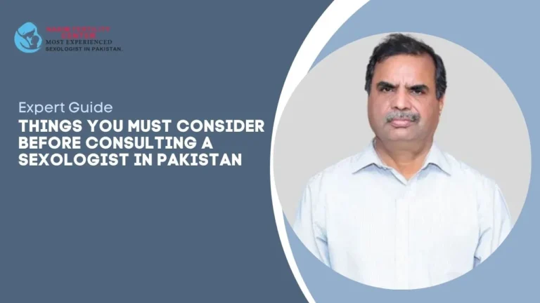 Things You Must Consider Before Consulting a Sexologist in Pakistan
